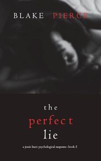 Cover image for The Perfect Lie (A Jessie Hunt Psychological Suspense Thriller-Book Five)