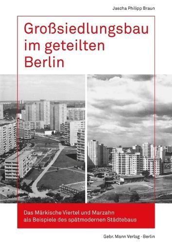 Cover image for Grosssiedlungsbau Im Geteilten Berlin: Das Markische Viertel Und Marzahn ALS Beispiele Des Spatmodernen Stadtebaus