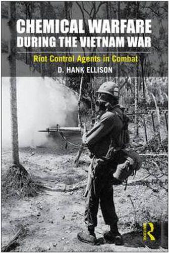 Cover image for Chemical Warfare during the Vietnam War: Riot Control Agents in Combat