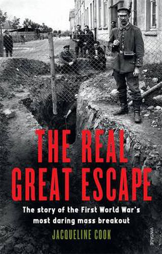The Real Great Escape: The Story of the First World War's Most Daring Mass Breakout