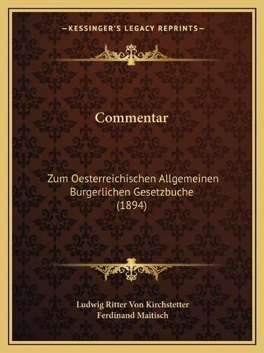 Cover image for Commentar: Zum Oesterreichischen Allgemeinen Burgerlichen Gesetzbuche (1894)