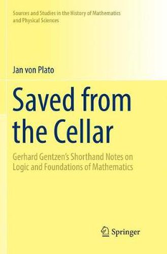 Cover image for Saved from the Cellar: Gerhard Gentzen's Shorthand Notes on Logic and Foundations of Mathematics