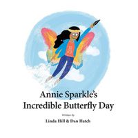 Cover image for Annie Sparkle's Incredible Butterfly Day