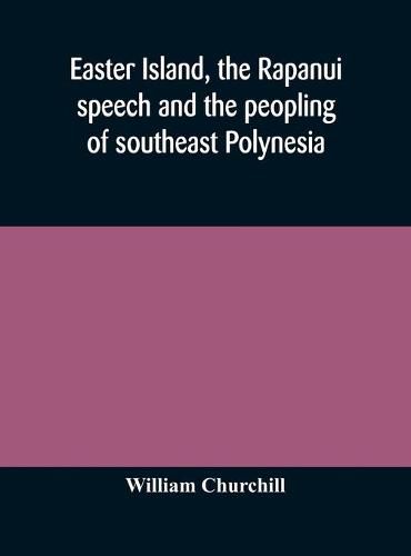 Cover image for Easter Island, the Rapanui speech and the peopling of southeast Polynesia