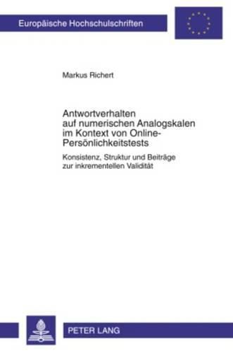 Cover image for Antwortverhalten Auf Numerischen Analogskalen Im Kontext Von Online-Persoenlichkeitstests: Konsistenz, Struktur Und Beitraege Zur Inkrementellen Validitaet