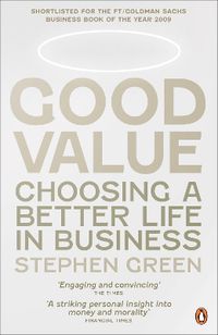 Cover image for Good Value: Choosing a Better Life in Business