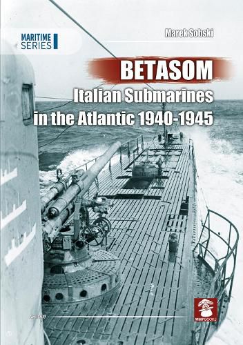 Cover image for Betasom: Italian Submarines in the Atlantic 1940-1945