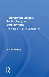 Cover image for Postharvest Losses, Technology, and Employment: The Case of Rice in Bangladesh