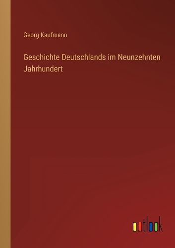Cover image for Geschichte Deutschlands im Neunzehnten Jahrhundert