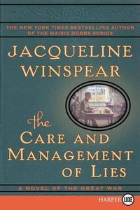 Cover image for The Care and Management of Lies: A Novel of the Great War