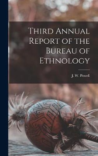 Cover image for Third Annual Report of the Bureau of Ethnology