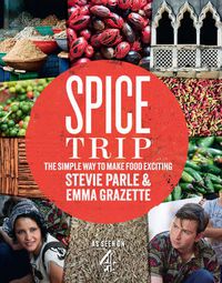 Cover image for Spice Trip: The Simple Way to Make Food Exciting