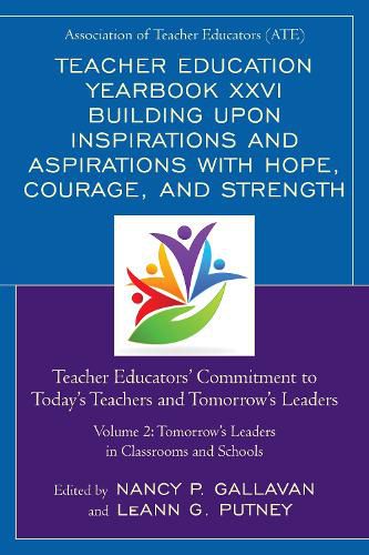 Cover image for Teacher Education Yearbook XXVI Building upon Inspirations and Aspirations with Hope, Courage, and Strength: Teacher Educators' Commitment to Today's Teachers and Tomorrow's Leaders