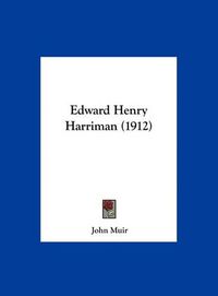 Cover image for Edward Henry Harriman (1912)