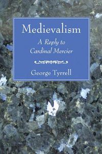 Cover image for Medievalism: A Reply to Cardinal Mercier