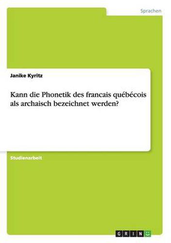 Cover image for Kann die Phonetik des francais quebecois als archaisch bezeichnet werden?