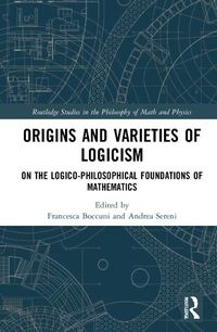 Cover image for Origins and Varieties of Logicism