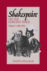 Cover image for Shakespeare on the German Stage: Volume 1, 1586-1914