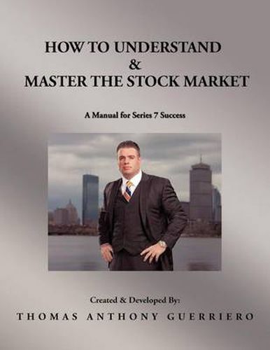 Cover image for How to Understand & Master the Stock Market: A Manual for Series 7 Success