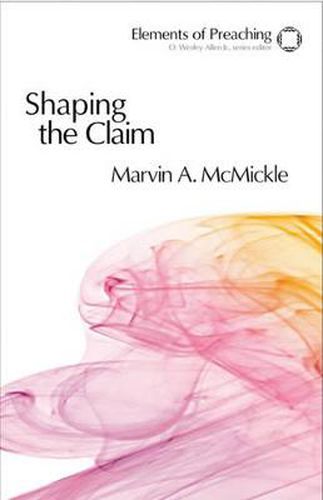 Cover image for Shaping the Claim: Moving from Text to Sermon