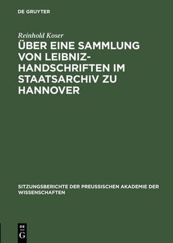 UEber Eine Sammlung Von Leibniz-Handschriften Im Staatsarchiv Zu Hannover