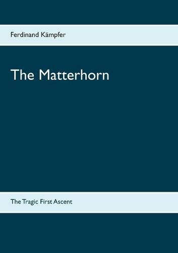 Cover image for The Matterhorn: The Tragic First Ascent