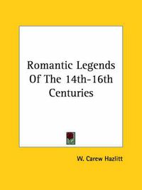 Cover image for Romantic Legends of the 14th-16th Centuries