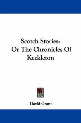 Cover image for Scotch Stories: Or the Chronicles of Keckleton