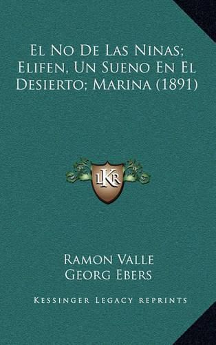 Cover image for El No de Las Ninas; Elifen, Un Sueno En El Desierto; Marina (1891)