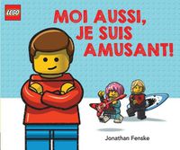 Cover image for Lego: Moi Aussi, Je Suis Amusant!