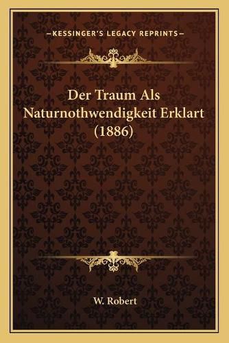 Cover image for Der Traum ALS Naturnothwendigkeit Erklart (1886)