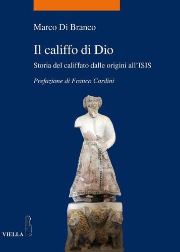 Cover image for Il Califfo Di Dio: Storia del Califfato Dalle Origini All'isis