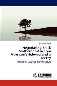 Cover image for Negotiating Black Motherhood in Toni Morrison's Beloved and a Mercy