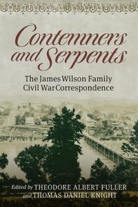 Cover image for Contemners and Serpents: The James Wilson Family Civil War Correspondence