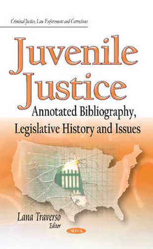 Cover image for Juvenile Justice: Annotated Bibliography, Legislative History & Issues