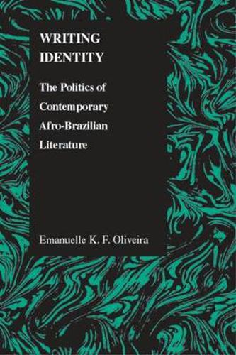 Cover image for Writing Identity: The Politics of Afro-Brazilian Literature