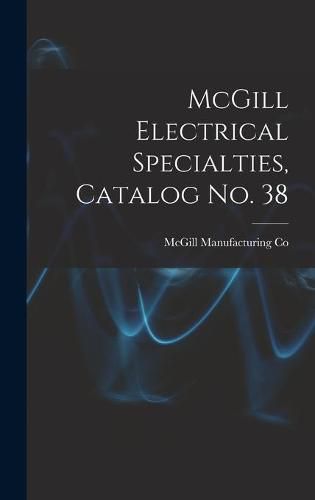 Cover image for McGill Electrical Specialties, Catalog No. 38