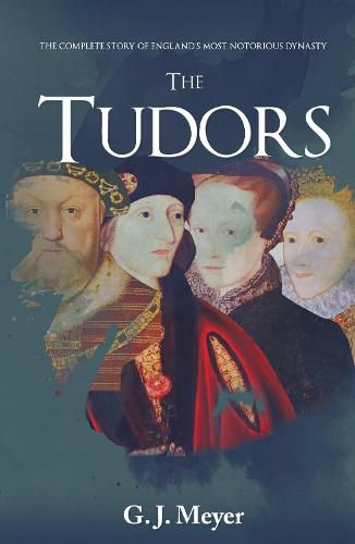 Cover image for The Tudors: The Complete Story of England's Most Notorious Dynasty