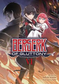 Cover image for Berserk of Gluttony (Light Novel) Vol. 6