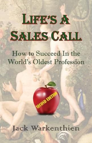 Cover image for Life's A Sales Call: How to Succeed in the World's Oldest Profession