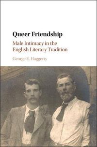 Cover image for Queer Friendship: Male Intimacy in the English Literary Tradition