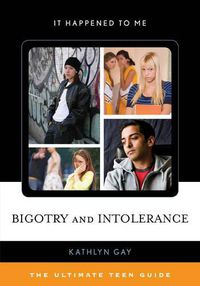 Cover image for Bigotry and Intolerance: The Ultimate Teen Guide