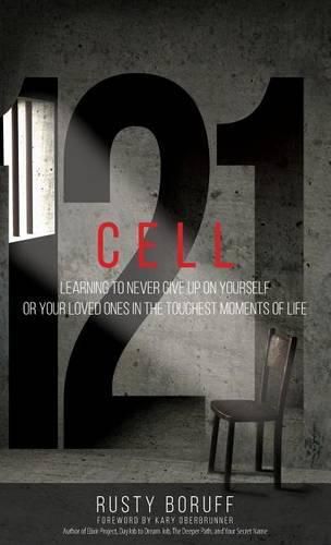 Cell 121: Learning to Never Give Up on Yourself or Your Loved Ones in the Toughest Moments of Life