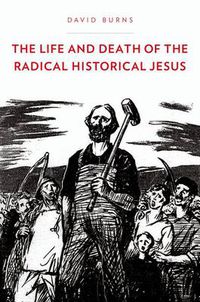 Cover image for The Life and Death of the Radical Historical Jesus