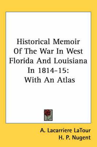 Cover image for Historical Memoir of the War in West Florida and Louisiana in 1814-15