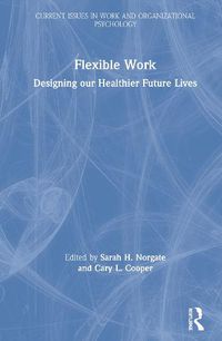 Cover image for Flexible Work: Designing Our Healthier Future Lives