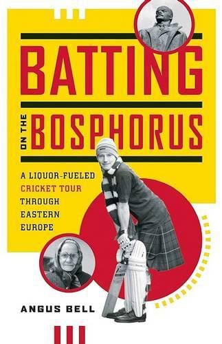 Cover image for Batting on the Bosphorus: A Liquor-Fueled Cricket Tour Through Eastern Europe