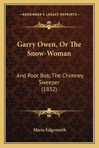 Cover image for Garry Owen, or the Snow-Woman: And Poor Bob, the Chimney Sweeper (1832)