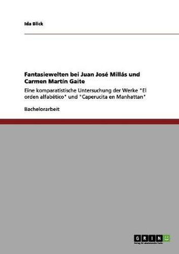 Cover image for Fantasiewelten bei Juan Jose Millas und Carmen Martin Gaite: Eine komparatistische Untersuchung der Werke El orden alfabetico und Caperucita en Manhattan