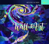 Cover image for Artistry in Fiber, Vol. 1: Wall Art